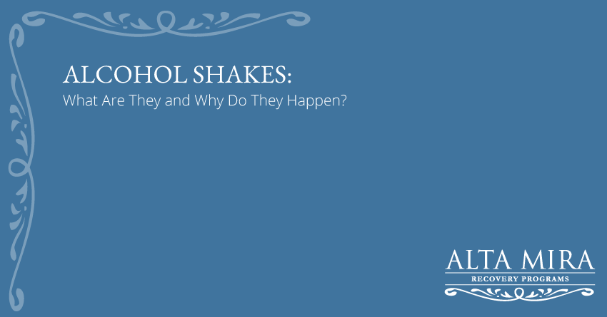 alcohol shakes alta mira
